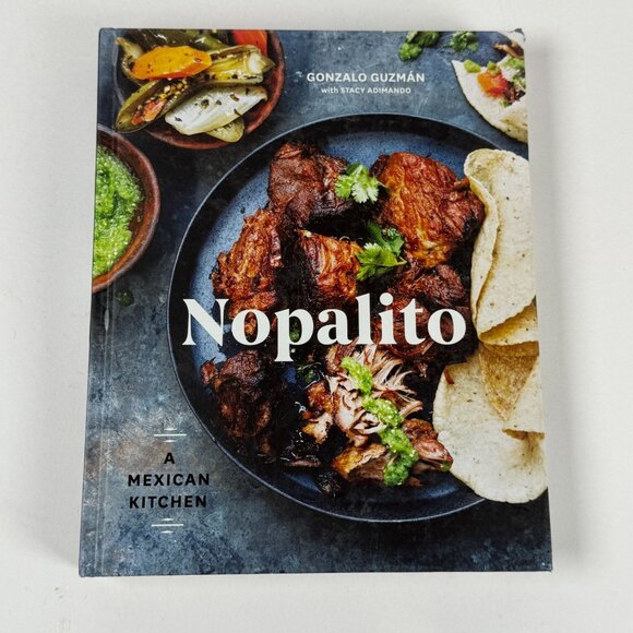 Nopalito A Mexican Kitchen Hardcover Cookbook By Gonzalo Guzmán With Recipes - Picture 1 of 7